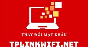 TPLinkWifi.Net thay đổi mật khẩu dễ dàng